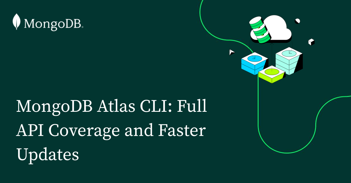 MongoDB Atlas CLI：全面支持API功能与更快的更新